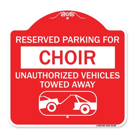 Signmission Reserved Parking for Choir Unauthorized Vehicles Towed Away With Tow Away Graphic, RW-1818-23128 A-DES-RW-1818-23128